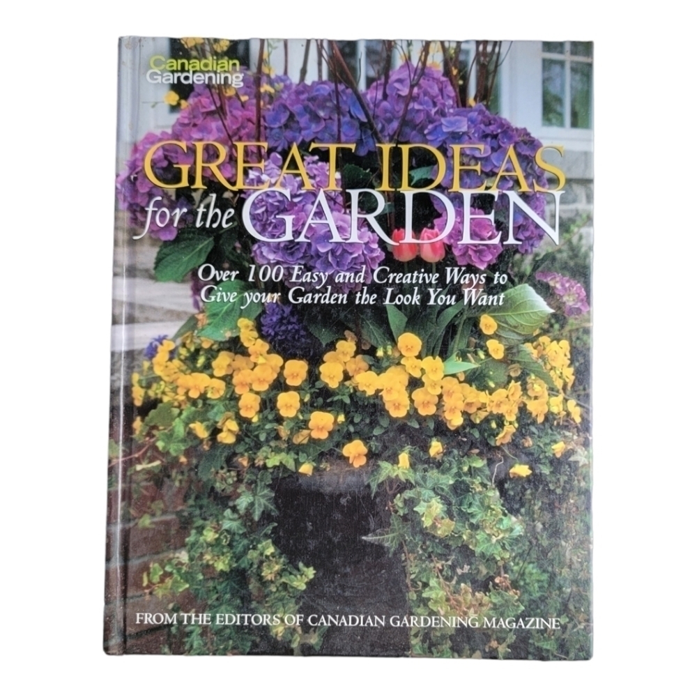 Canadian Gardening Great Ideas for the Garden